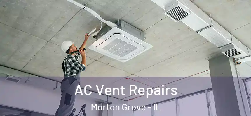  AC Vent Repairs Morton Grove - IL