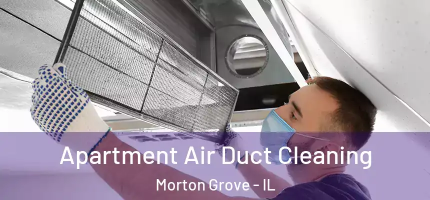  Apartment Air Duct Cleaning Morton Grove - IL