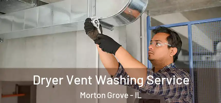  Dryer Vent Washing Service Morton Grove - IL