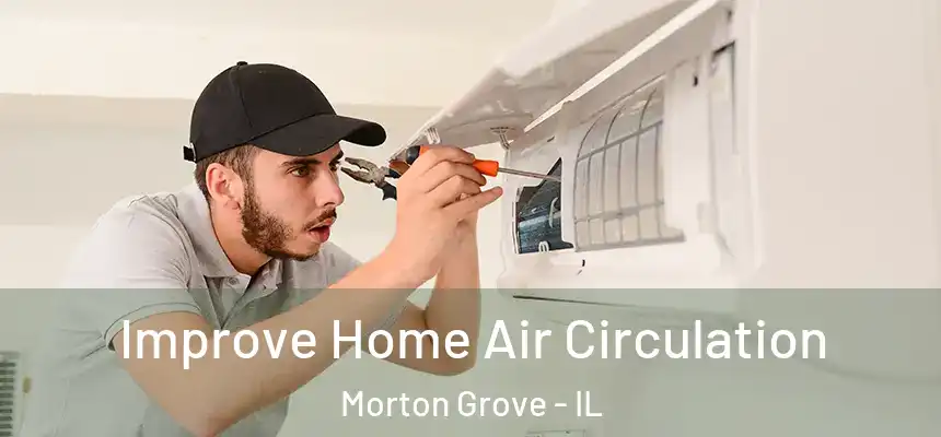  Improve Home Air Circulation Morton Grove - IL