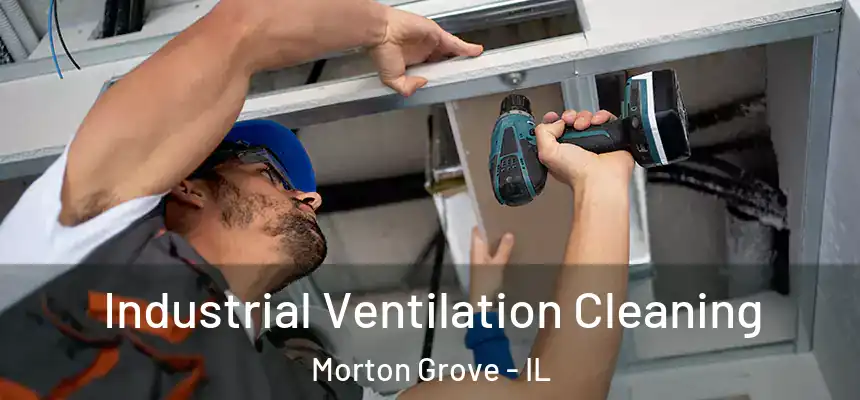  Industrial Ventilation Cleaning Morton Grove - IL