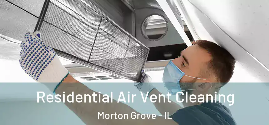  Residential Air Vent Cleaning Morton Grove - IL