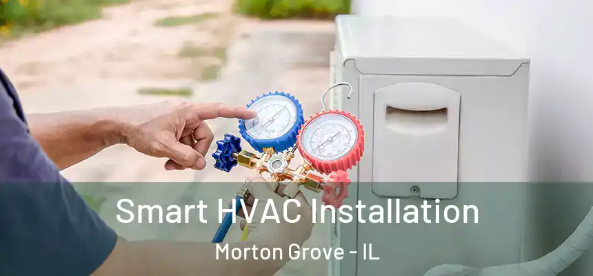  Smart HVAC Installation Morton Grove - IL