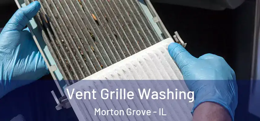  Vent Grille Washing Morton Grove - IL