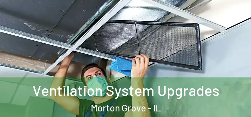 Ventilation System Upgrades Morton Grove - IL